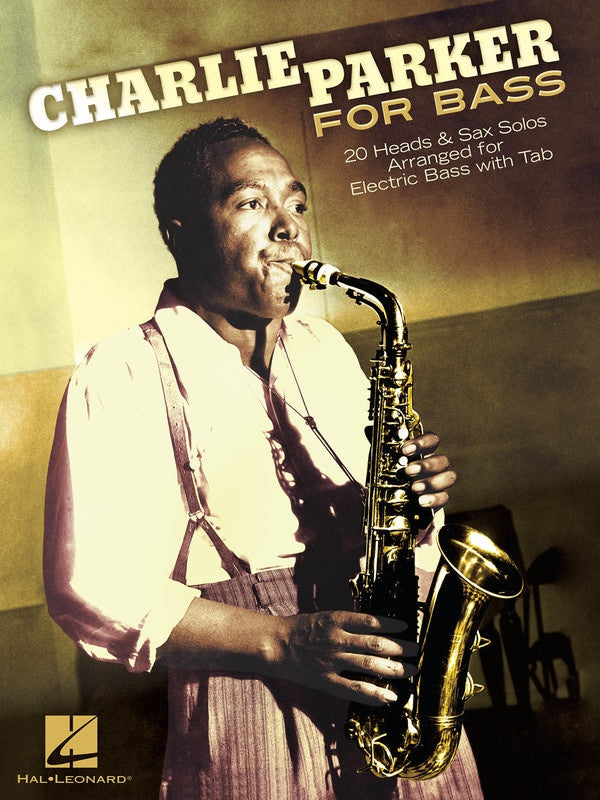 Charlie Parker for Bass - 20 Heads & Sax Solos Arranged for Electric Bass with Tab